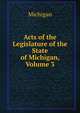 Acts of the Legislature of the State of Michigan, Volume 3, Michigan 