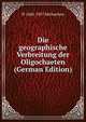 Die geographische Verbreitung der Oligochaeten (German Edition), W 1860-1937 Michaelsen 