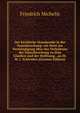 Der kirchliche Standpunkt in der Naturforschung: ein Wort zur Verstandigung uber das Verhaltniss der Naturforschung zu dem Glauben und der Hoffnung . an Dr. M. J. Schleiden (German Edition), Friedrich Michelis 