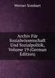 Archiv Fur Sozialwissenschaft Und Sozialpolitik, Volume 19 (German Edition), Werner Sombart 