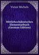 Mittlehochdeutsches Elementarbuch (German Edition), Victor Michels 