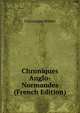 Chroniques Anglo-Normandes (French Edition), Michel Francisque 