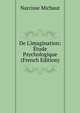 De L'imagination: ?tude Psychologique (French Edition), Narcisse Michaut 