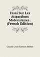 Essai Sur Les Attractions Moleculaires . (French Edition), Claude Louis Samson Michel 