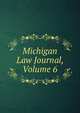 Michigan Law Journal, Volume 6, 