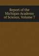 Report of the Michigan Academy of Science, Volume 7, 
