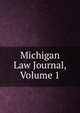 Michigan Law Journal, Volume 1, 