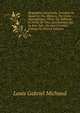 Biographie Universelle, Ancienne Et Moderne; Ou, Histoire, Par Ordre Alphabetique: De La Vie Publique Et Privee De Tous Les Hommes Qui Se Sont Fait . Ou Leurs Crimes, Volume 76 (French Edition), Louis Gabriel Michaud 