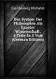 Das System Der Philosophie Als Exacter Wissenschaft. 4 Teile In 5 Vols (German Edition), Carl Ludwig Michelet 