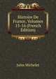 Histoire De France, Volumes 15-16 (French Edition), Michelet Jules 