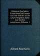 Histoire Des Idees Litteraires En France Au Xixe Siecle: Et De Leurs Origines Dans Les Siecles Anterieurs, Volume 1, Alfred Michiels 