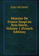 Histoire De France Jusqu'au Xvie Si?cle, Volume 1 (French Edition), Michelet Jules 