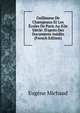Guillaume De Champeaux Et Les ?coles De Paris Au Xiie Si?cle: D'apr?s Des Documents In?dits (French Edition), Eugene Michaud 