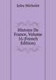 Histoire De France, Volume 16 (French Edition), Michelet Jules 