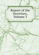 Report of the Secretary, Volume 5, 