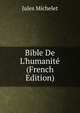 Bible De L'humanit? (French Edition), Michelet Jules 