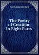 The Poetry of Creation: In Eight Parts ., Nicholas Michell 