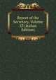 Report of the Secretary, Volume 23 (Italian Edition), 
