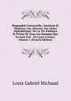 Biographie Universelle, Ancienne Et Moderne; Ou, Histoire, Par Ordre Alphabetique: De La Vie Publique Et Privee De Tous Les Hommes Qui Se Sont Fait . Ou Leurs Crimes, Volume 1 (French Edition), Louis Gabriel Michaud 