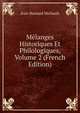 Melanges Historiques Et Philologiques, Volume 2 (French Edition), Jean-Bernard Michault 