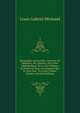 Biographie Universelle, Ancienne Et Moderne; Ou, Histoire, Par Ordre Alphabetique: De La Vie Publique Et Privee De Tous Les Hommes Qui Se Sont Fait . Ou Leurs Crimes, Volume 4 (French Edition), Louis Gabriel Michaud 