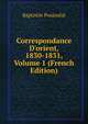 Correspondance D'orient, 1830-1831, Volume 1 (French Edition), Baptistin Poujoulat 