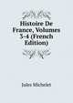 Histoire De France, Volumes 3-4 (French Edition), Michelet Jules 