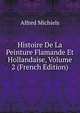 Histoire De La Peinture Flamande Et Hollandaise, Volume 2 (French Edition), Alfred Michiels 
