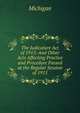 The Judicature Act of 1915: And Other Acts Affecting Practice and Procedure Passed at the Regular Session of 1915, Michigan 