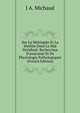 Sur La M?ningite Et La My?lite Dans Le Mal Vert?bral: Recherches D'anatomie Et De Physiologie Pathologiques (French Edition), J A. Michaud 