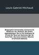 Biographie Universelle, Ancienne Et Moderne; Ou, Histoire, Par Ordre Alphabetique: De La Vie Publique Et Privee De Tous Les Hommes Qui Se Sont Fait . Ou Leurs Crimes, Volume 14 (French Edition), Louis Gabriel Michaud 