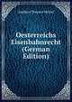 Oesterreichs Eisenbahnrecht (German Edition), Adalbert Theodor Michel 