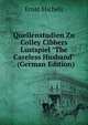Quellenstudien Zu Colley Cibbers Lustspiel "The Careless Husband" . (German Edition), Ernst Michels 