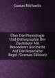 Uber Die Physiologie Und Orthographie Der Zischlaute Mit Besonderer Rucksicht Auf Die Heysesche Regel (German Edition), Gustav Michaelis 