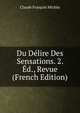 Du Delire Des Sensations. 2. Ed., Revue (French Edition), Claude Francois Michea 