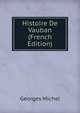Histoire De Vauban (French Edition), Georges Michel 