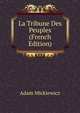 La Tribune Des Peuples (French Edition), Adam Mickiewicz 