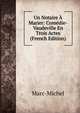 Un Notaire A Marier: Comedie-Vaudeville En Trois Actes (French Edition), Marc-Michel 