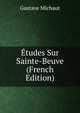 Etudes Sur Sainte-Beuve (French Edition), Gustave Michaut 