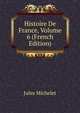 Histoire De France, Volume 6 (French Edition), Michelet Jules 