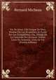 Vie De J?sus: Fils Unique De Dieu, Pr?dite Par Les Proph?tes, Et ?crite Par Les ?vang?listes; Ou, Abr?g? De La Concorde De L'?criture-Sainte. Livre Du Seigneur, Livre De Vie (French Edition), Bernard Micheau 