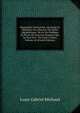 Biographie Universelle, Ancienne Et Moderne; Ou, Histoire, Par Ordre Alphabetique: De La Vie Publique Et Privee De Tous Les Hommes Qui Se Sont Fait . Ou Leurs Crimes, Volume 42 (French Edition), Louis Gabriel Michaud 