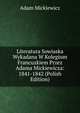 Literatura Sowiaska Wykadana W Kolegium Francuzkiem Przez Adama Mickiewicza: 1841-1842 (Polish Edition), Adam Mickiewicz 