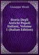 Storia Degli Antichi Popoli Italiani, Volume 1 (Italian Edition), Giuseppe Micali 