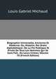 Biographie Universelle, Ancienne Et Moderne; Ou, Histoire, Par Ordre Alphabetique: De La Vie Publique Et Privee De Tous Les Hommes Qui Se Sont Fait . Ou Leurs Crimes, Volume 70 (French Edition), Louis Gabriel Michaud 