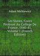 Les Slaves, Cours Professe Au College De France, 1840-41, Volume 1 (French Edition), Adam Mickiewicz 