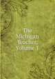 The Michigan Teacher, Volume 1, 