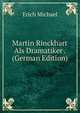 Martin Rinckhart Als Dramatiker . (German Edition), Erich Michael 