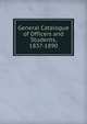 General Catalogue of Officers and Students, 1837-1890, 