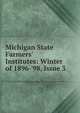 Michigan State Farmers' Institutes: Winter of 1896-'98, Issue 3, 